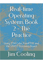 Real-time Operating Systems Book 2 – The Practice: Using STM Cube, FreeRTOS and the STM32 Discovery Board