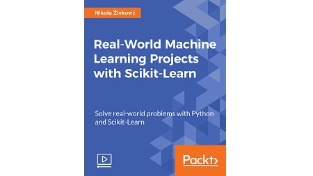 Real-World Machine Learning Projects with Scikit-Learn