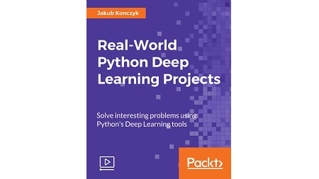 Real-World Python Deep Learning Projects