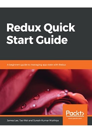 Redux Quick Start Guide: A beginner’s guide to managing app state with Redux