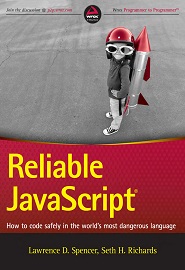 Reliable JavaScript: How to Code Safely in the World’s Most Dangerous Language