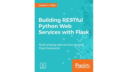 Building RESTful Python Web Services with Flask