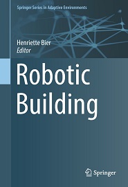 Robotic Building (Springer Series in Adaptive Environments)