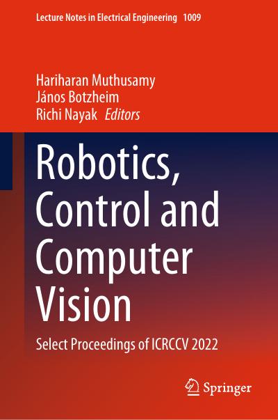 Robotics, Control and Computer Vision: Select Proceedings of ICRCCV 2022
