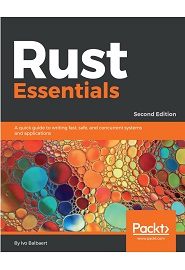 Rust Essentials: A quick guide to writing fast, safe, and concurrent systems and applications, 2nd Edition