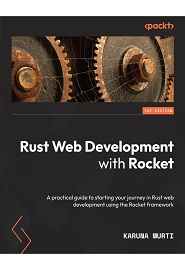 Rust Web Development with Rocket: A practical guide to starting your journey in Rust web development using the Rocket framework