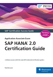 SAP HANA 2.0 Certification Guide: Application Associate Exam C_HANAIMP_15, 3rd Edition
