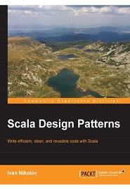 Scala Design Patterns: Write efficient, clean, and reusable code with Scala