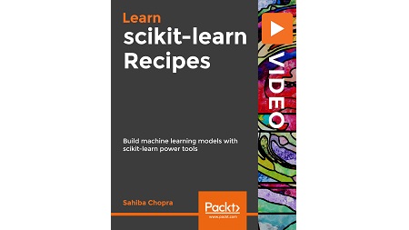 scikit-learn Recipes: Build machine learning models with scikit-learn power tools