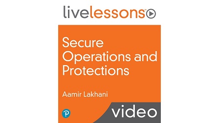 Secure Operations and Protections LiveLessons