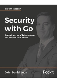 Security with Go: Explore the power of Golang to secure host, web, and cloud services