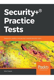 Security+ Practice Tests: Prepare for, Practice and Pass the CompTIA Security+ Exam