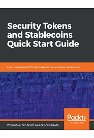 Security Tokens and Stablecoins Quick Start Guide: Learn how to build STO and stablecoin decentralized applications