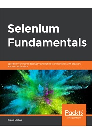 Selenium Fundamentals: Speed up your internal testing by automating user interaction with browsers and web applications