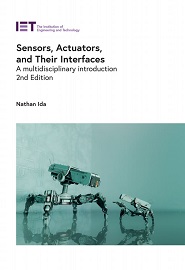 Sensors, Actuators, and Their Interfaces: A multidisciplinary introduction, 2nd Edition