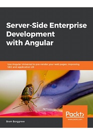Server-Side Enterprise Development with Angular: Use Angular Universal to pre-render your web pages, improving SEO and application UX