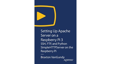 Setting Up Apache Server on a Raspberry Pi 3: SSH, FTP, and Python SimpleHTTPServer on the Raspberry Pi