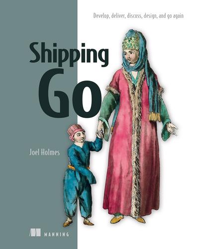 Shipping Go: Develop, deliver, discuss, design, and go again