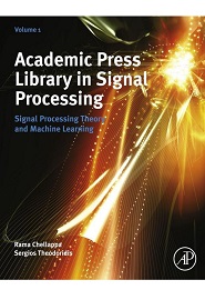 Academic Press Library in Signal Processing, Volume 1: Signal Processing Theory and Machine Learning