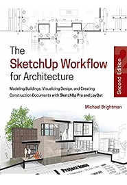 The SketchUp Workflow for Architecture, 2nd Edition
