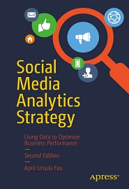 Social Media Analytics Strategy: Using Data to Optimize Business Performance, 2nd Edition
