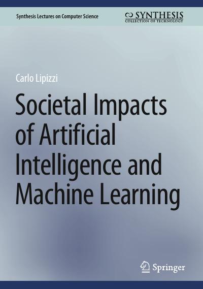 Societal Impacts of Artificial Intelligence and Machine Learning