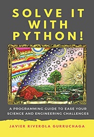 Solve it with PYTHON !: A programming guide to ease your science and engineering challenges