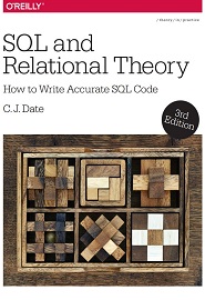 SQL and Relational Theory: How to Write Accurate SQL Code, 3rd Edition