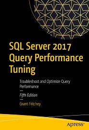 SQL Server 2017 Query Performance Tuning: Troubleshoot and Optimize Query Performance, 5th Edition