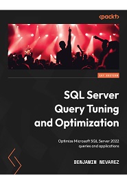 SQL Server Query Tuning and Optimization: Optimize Microsoft SQL Server 2022 queries and applications