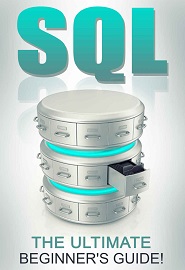 SQL: The Ultimate Beginner’s Guide!
