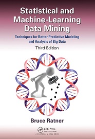 Statistical and Machine-Learning Data Mining:: Techniques for Better Predictive Modeling and Analysis of Big Data, 3rd Edition