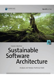 Sustainable Software Architecture: Analyze and Reduce Technical Debt
