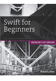 Swift for Beginners: Develop and Design, 2nd Edition