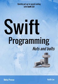 Swift Programming Nuts and Bolts
