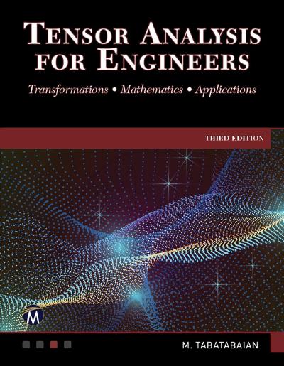 Tensor Analysis for Engineers: Transformations – Mathematics – Applications, 3rd Edition