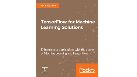 TensorFlow for Machine Learning Solutions