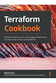 Terraform Cookbook: Efficiently define, launch, and manage Infrastructure as Code across various cloud platforms