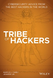 Tribe of Hackers: Cybersecurity Advice from the Best Hackers in the World