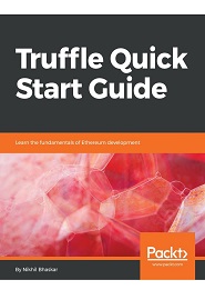 Truffle Quick Start Guide: Learn the fundamentals of Ethereum development