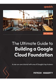The Ultimate Guide to Building a Google Cloud Foundation: A one-on-one tutorial with one of Google’s top trainers