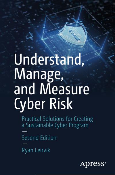 Understand, Manage, and Measure Cyber Risk: Practical Solutions for Creating a Sustainable Cyber Program, 2nd Edition