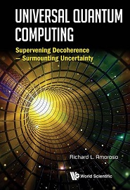 Universal Quantum Computing: Supervening Decoherence – Surmounting Uncertainty