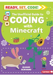 The Unofficial Guide to Coding with Minecraft (Ready, Set, Code!)