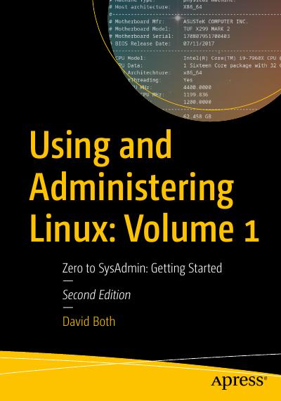 Using and Administering Linux: Volume 1: Zero to SysAdmin: Getting Started, 2nd Edition