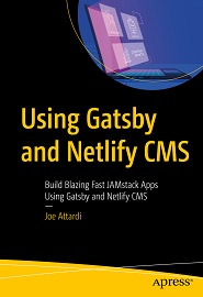 Using Gatsby and Netlify CMS: Build Blazing Fast JAMstack Apps Using Gatsby and Netlify CMS