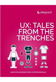 UX: Tales From the Trenches