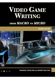 Video Game Writing: From Macro to Micro, 2nd Edition