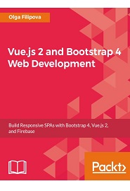 Vue.js 2 and Bootstrap 4 Web Development