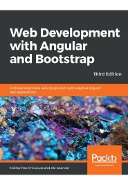 Web Development with Angular and Bootstrap: Embrace responsive web design and build adaptive Angular web applications, 3rd Edition